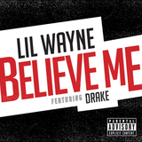 Песня Lil Wayne - Believe Me (feat. Drake)