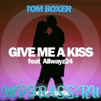 Песня Tom Boxer - Give Me A Kiss (feat. Allwayz24)