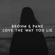 Песня Brohm - Love The Way You Lie (feat. Pane)