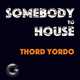 Песня Thord Yordo - Somebody To House (Extended Mix)