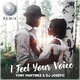 Песня Tony Martinez & DJ Josepo - I Feel Your Voice (My Remix)