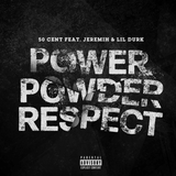 Песня 50 Cent - Power Powder Respect (feat. Jeremih & Lil Durk)