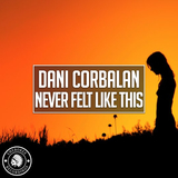 Песня Dani Corbalan - Never Felt Like This