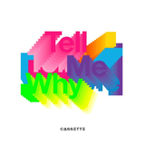 Песня Cassette - Tell Me Why