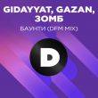 Песня Gidayyat feat. Gazan & Зомб - Баунти (DFM Mix)