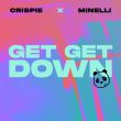 Песня Crispie - Get Get Down (feat. Minelli)