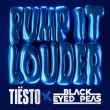 Песня Tiesto - Pump It Louder (feat. The Black Eyed Peas)