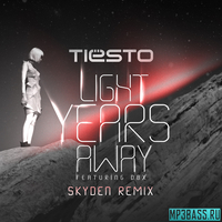 Песня Tiesto feat. DBX - Light Years Away (Skyden Remix)