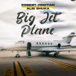 Песня Robert Cristian - Big Jet Plane (feat. Alis Shuka)