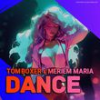 Песня Tom Boxer - Dance (feat. Meriem Maria)