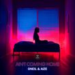 Песня Oneil - Ain't Coming Home (feat. Aize)