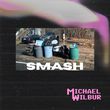 Песня Michael Wilbur - Smash