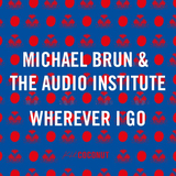 Песня Michael Brun - Wherever I Go (feat. The Audio Institute)