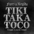 Песня Fuerza Regida - Tiki Taka Toco (feat. Take A Daytrip)