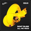 Песня Dont Blink - All We Need (Extended Mix)