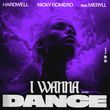 Песня Hardwell - I Wanna Dance (feat. Nicky Romero & Meryll)