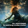 Песня DJ Antonio - Breathing Underwater