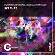 Песня Richard Grey & Tom Silver feat. Dead As Disko - Like That (Original Mix)