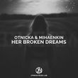 Песня Otnicka - Her Broken Dreams (feat. Mihaenkin)