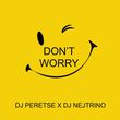 Песня DJ Peretse - Don't Worry (feat. DJ Nejtrino)