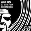 Песня Yvvan Back - Get On The Floor (Hotswing Remix)