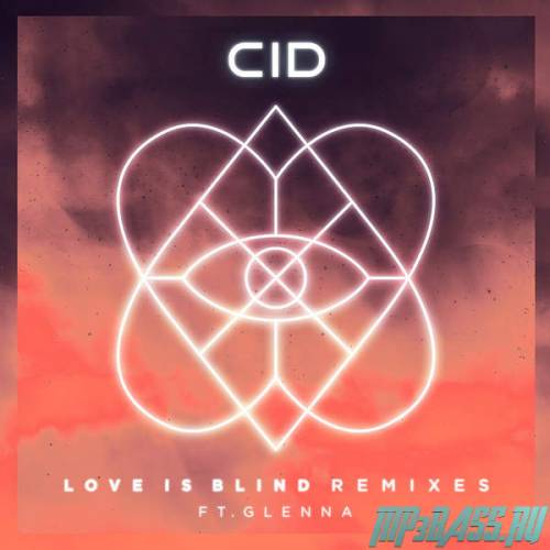 Песня CID feat. Glenna - Love Is Blind (Attom & Oracles Remix)