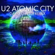 Песня U2 - Atomic City (David Guetta Remix)