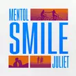 Песня Mentol - Smile (feat. Juliet)