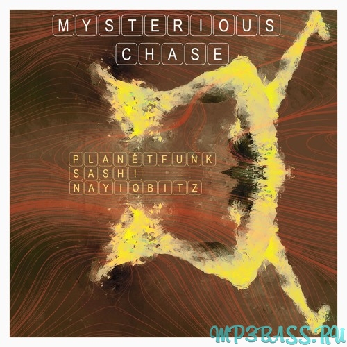 Песня Sash & Planet Funk - Mysterious Chase (Nayio Bitz Remix)