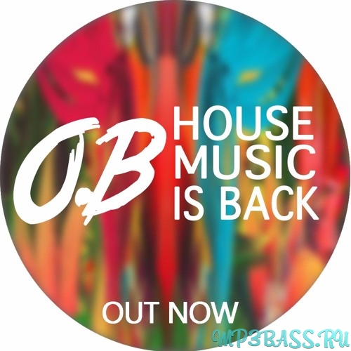 Песня O.B - House Music is Back (Original Mix)