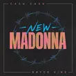 Песня Cash Cash - New Madonna (feat. Bryce Vine)