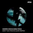 Песня Cosmic Diva & Gina Voca - Don't Go (Travis Gunn Remix)