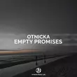 Песня Otnicka - Empty Promises