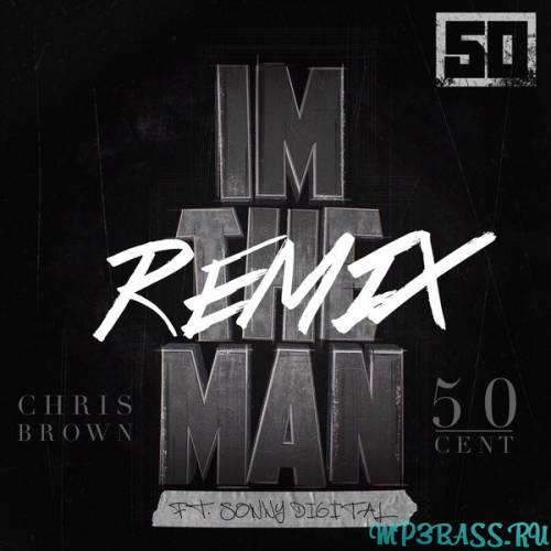 Песня 50 Cent - I'm The Man (feat. Chris Brown) (Remix)