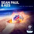 Песня Sean Paul - Out Of This World (feat. Kes)