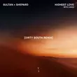 Песня Sultan + Shepard & Lanks - Highest Love (Dirty South Remix)