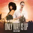 Песня Robin Schulz - Only Way Is Up (feat. Izzy Bizu)