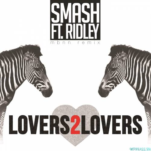 Песня Smash feat. Ridley - Lovers 2 Lovers (MBNN Remix)