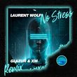 Песня Laurent Wolf - No Stress (Glazur & Xm Remix)