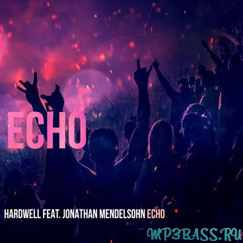 Песня Hardwell feat. Jonathan Mendelsohn - Echo (Euphorizer Remix)