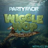 Песня Party Favor - Wiggle Wop (feat. Fly Boi Keno)