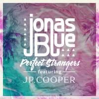 Песня Jonas Blue - Perfect Strangers (feat. JP Cooper)