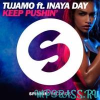 Песня Tujamo feat. Inaya Day - Keep Pushin (Extended Mix)