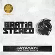 Песня Bratia Stereo - Ayayay (feat. Tony Tonite)