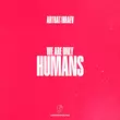 Песня Artbat & Braev - Humans (Extended Mix)