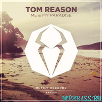 Песня Tom Reason - Me & My Paradise (Original Mix)