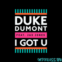 Песня Duke Dumont - I Got U (feat. Jax Jones)