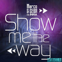 Песня Marco & Seba - Show Me The Way (feat. INNA)