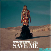 Песня Mahmut Orhan - Save Me (feat. Eneli)