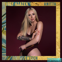 Песня Iggy Azalea - Switch (feat. Anitta)